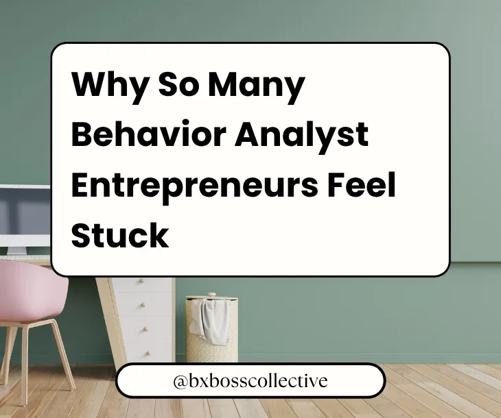 Why So Many Behavior Analyst Entrepreneurs Feel Stuck