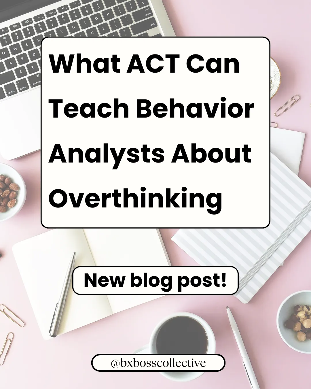 What ACT Can Teach Behavior Analysts About Overthinking