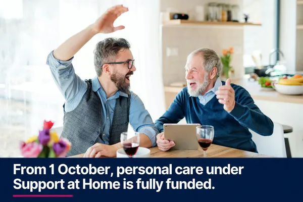 From 1 October, personal care under Support at Home is fully funded.