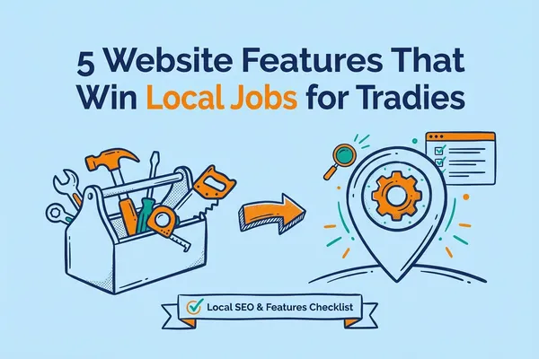 5 Website Features That Win Local Jobs for Tradies