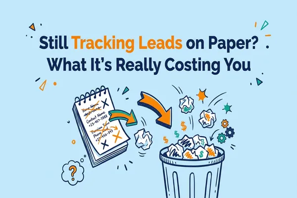 Still Tracking Leads on Paper? What It's Really Costing You