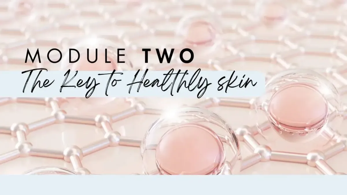 Module Two title graphic featuring the text "The Key to Healthy Skin," with a background of interconnected molecular structures and pink spheres, emphasizing skin health and beauty education.