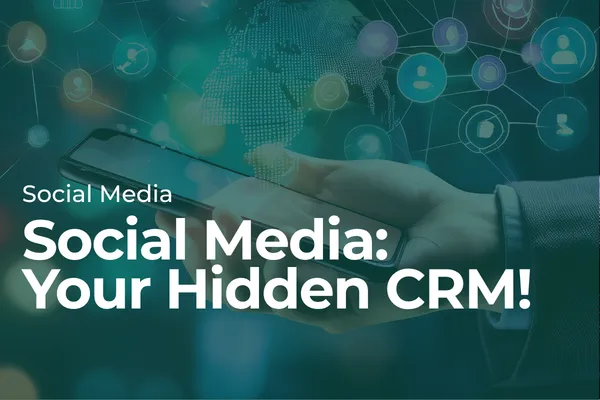 Social Media: Your Hidden CRM!
