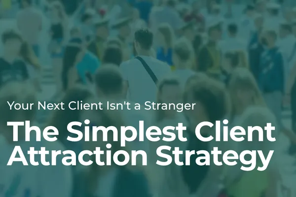 The Simplest Client Attraction Strategy
