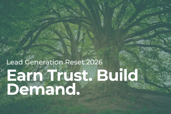 Lead Gen Reset 2026: Earn Trust, Build Demand