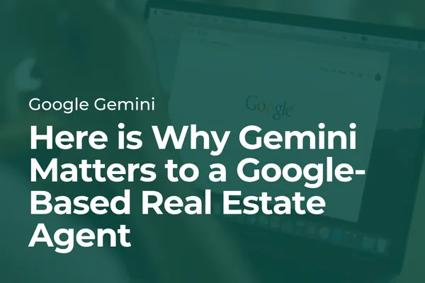 Here is Why Gemini Matters to a Google-Based Real Estate Agent