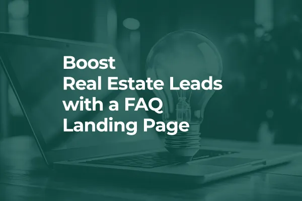 Boost Real Estate Leads with FAQ Landing Pages