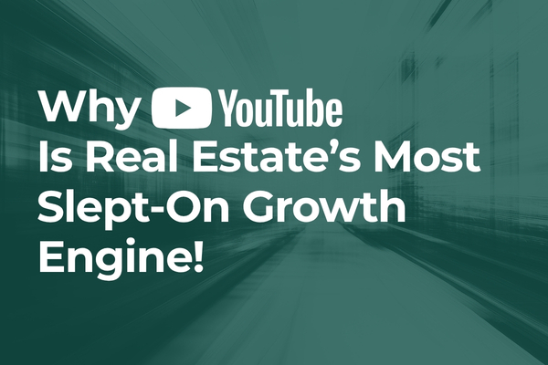 Why YouTube Is Real Estate’s Most Slept-On Growth Engine