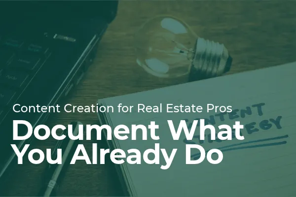 Stop Trying to Be a Content Creator: Document What You Already Do
