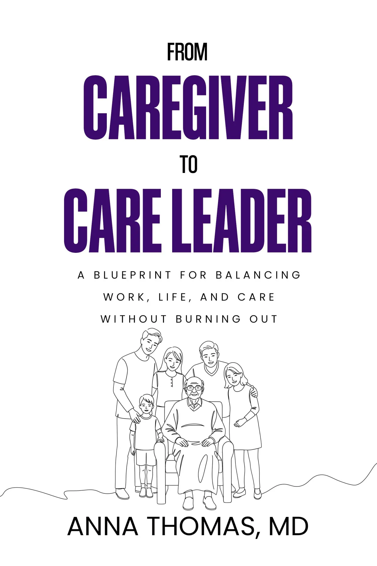 From Caregiver to Care Leader Book By Dr. Anna Thomas Available on Amazon