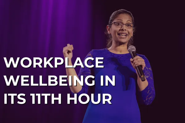 Workplace Wellbeing in its 11th Hour | Keynote Speaker Dr. Anna Thomas