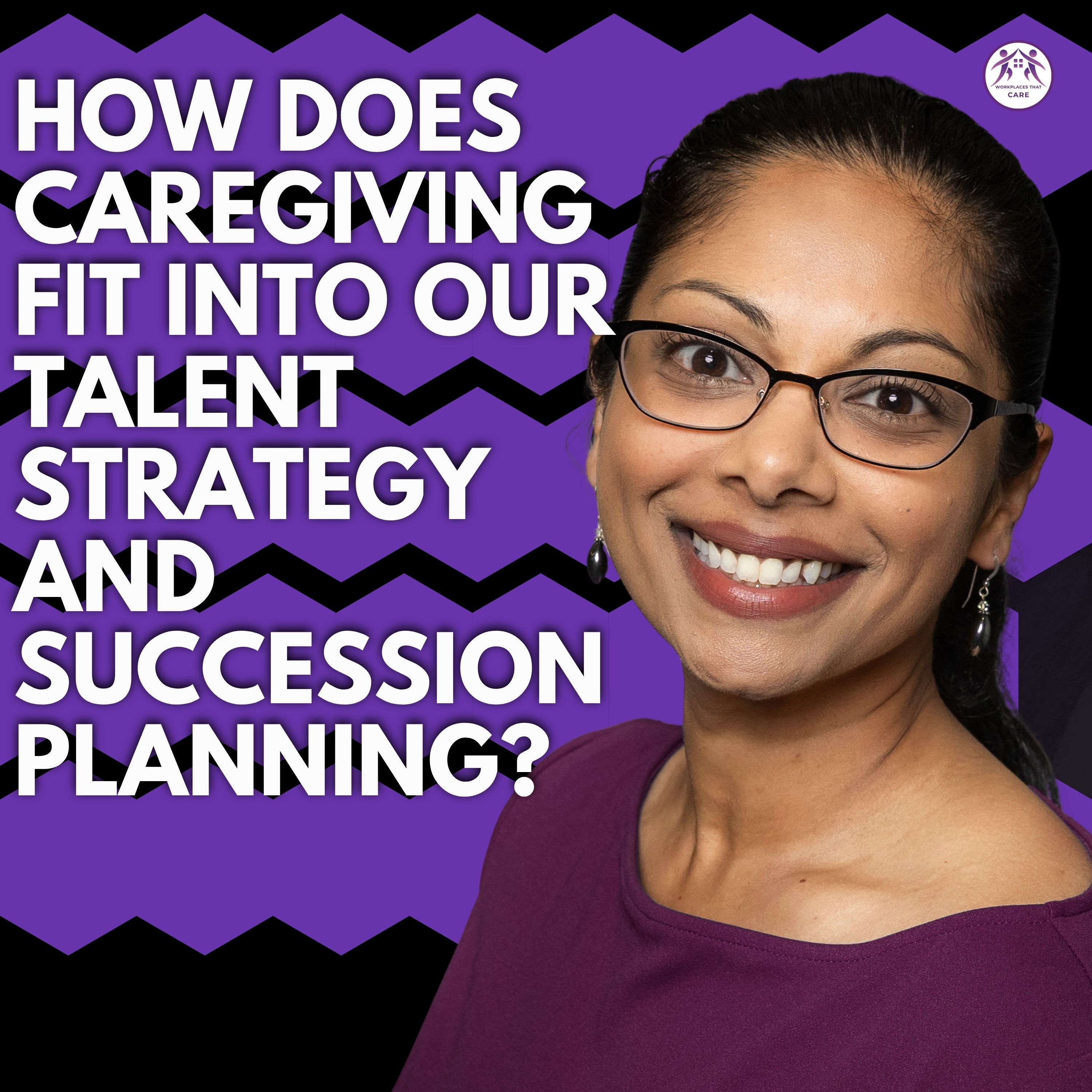 Why Caregiving Must Be Integrated Into Talent Strategy and Succession Planning