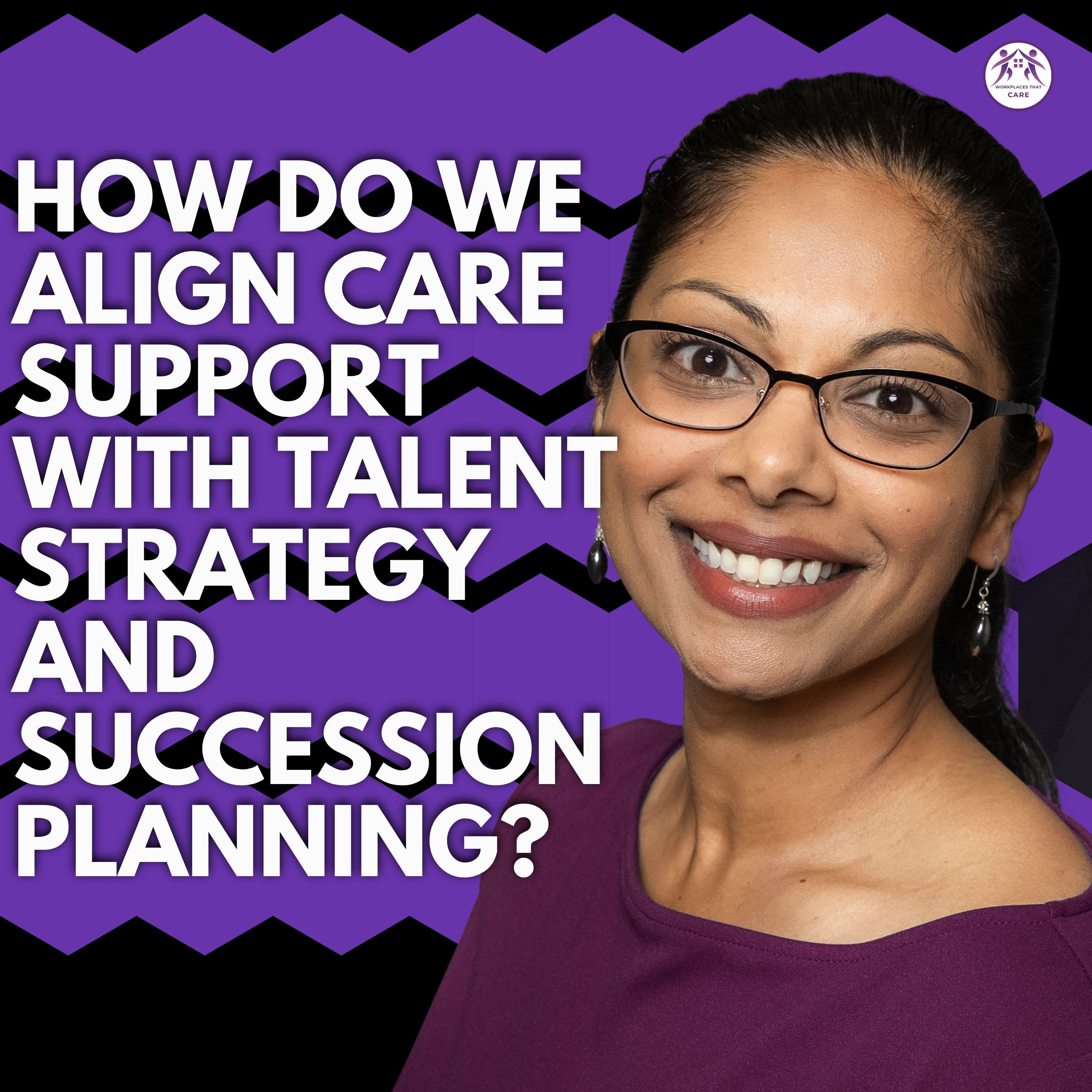 How to Align Care Support with Talent Strategy and Succession Planning