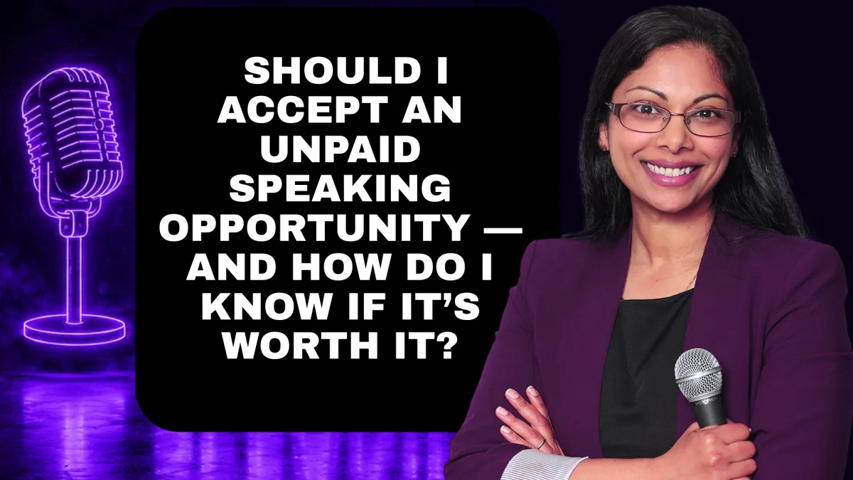 Should You Accept an Unpaid Speaking Opportunity? Here's How to Decide