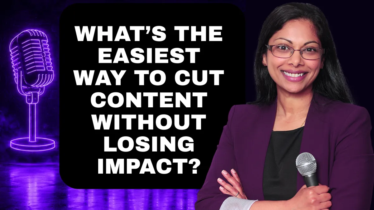 What's the Easiest Way to Cut Content Without Losing Impact?