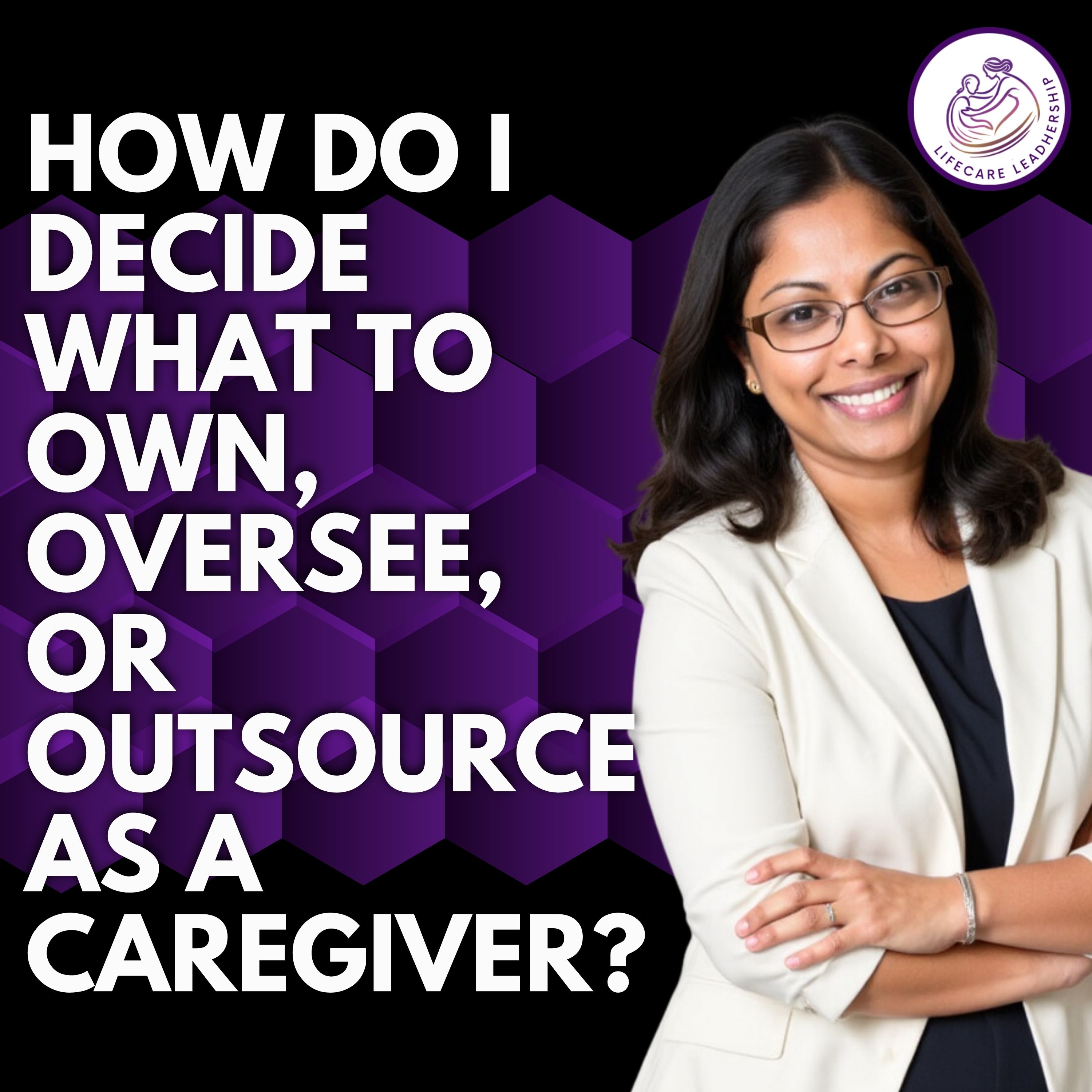 How do I decide what to own, oversee, or outsource as a caregiver?