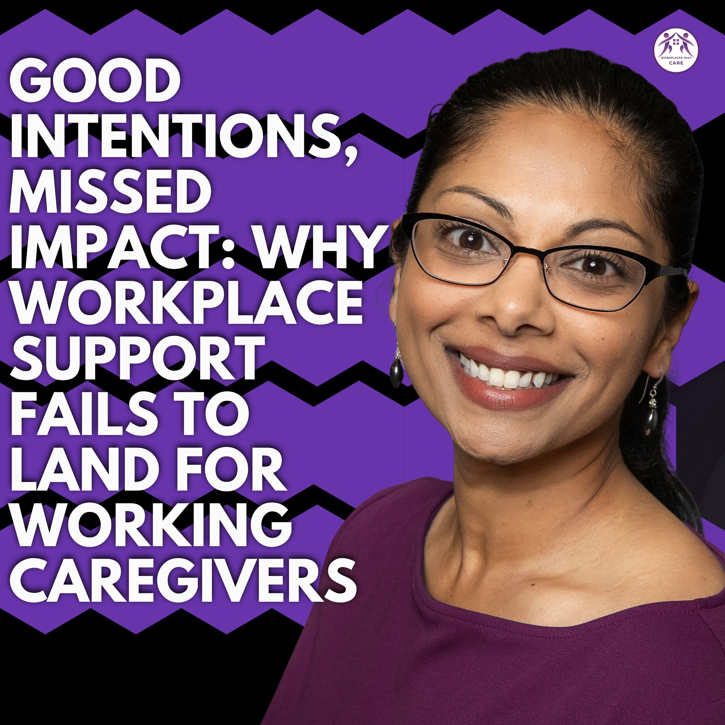 Good Intentions, Missed Impact: Why Workplace Support Fails to Land for Working Caregivers