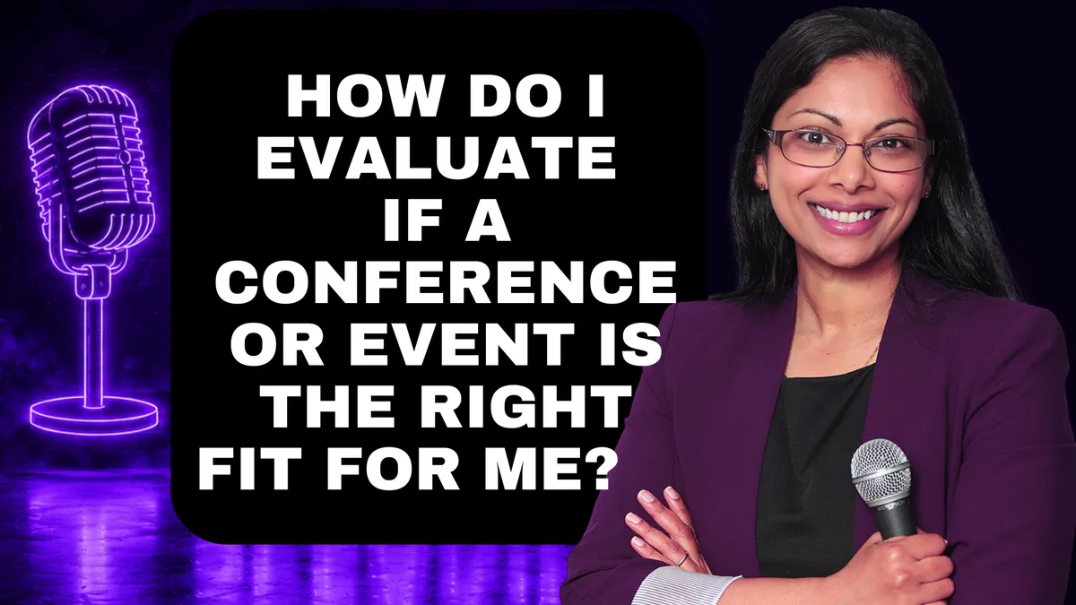 How Do I Evaluate If a Conference or Event Is the Right Fit for Me?