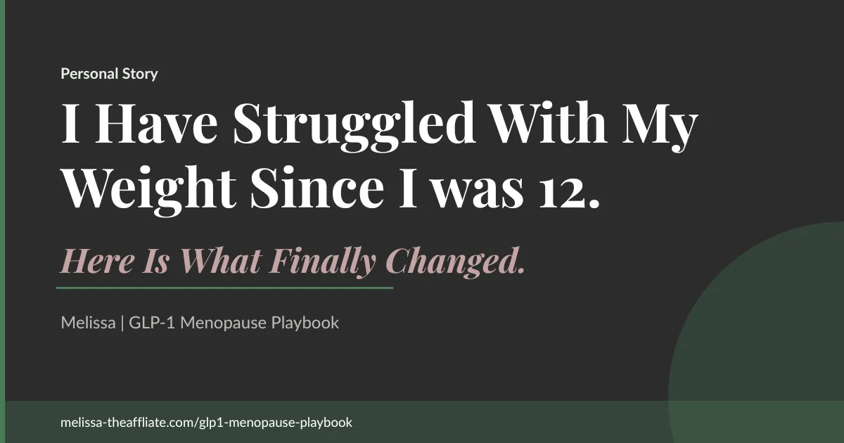  I Have Struggled With My Weight Since I Was 12 — GLP-1 Menopause Playbook — Melissa the Affiliate