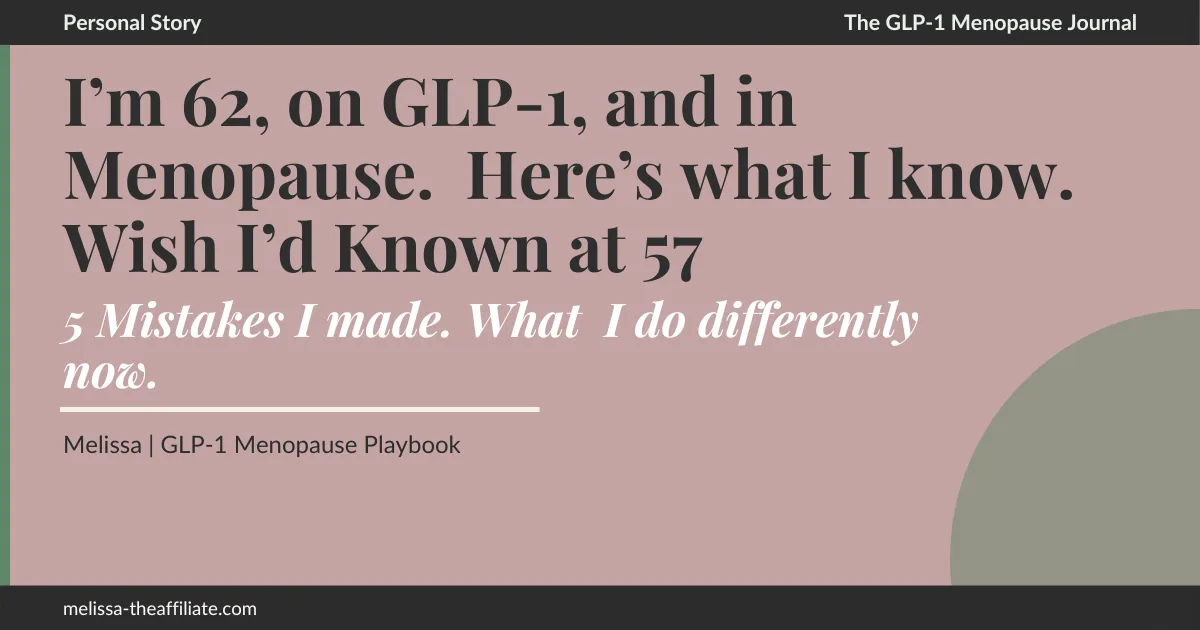 I'm 62 on GLP-1 and in menopause. Here's What I Wish I'd Known at 57.