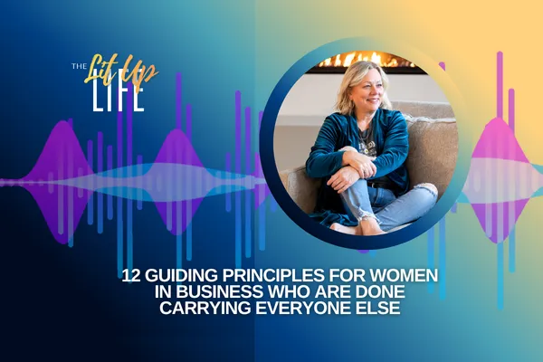 12 Guiding Principles for Women in Business Who Lead From Truth
