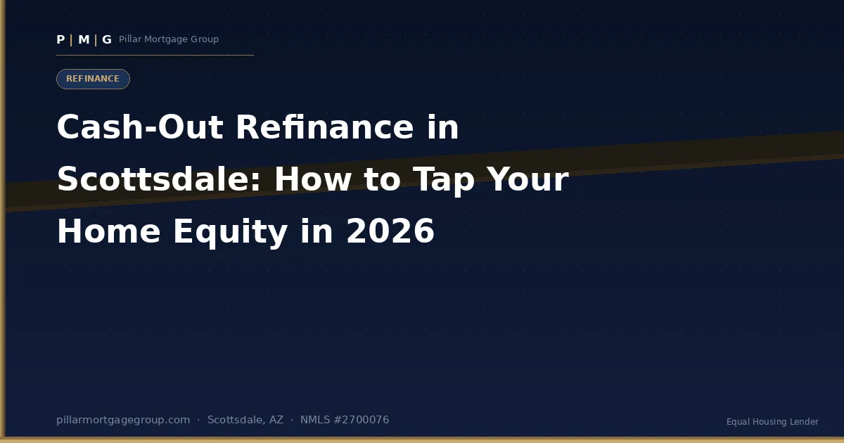 Cash-Out Refinance in Scottsdale: How to Tap Your Home Equity in 2026