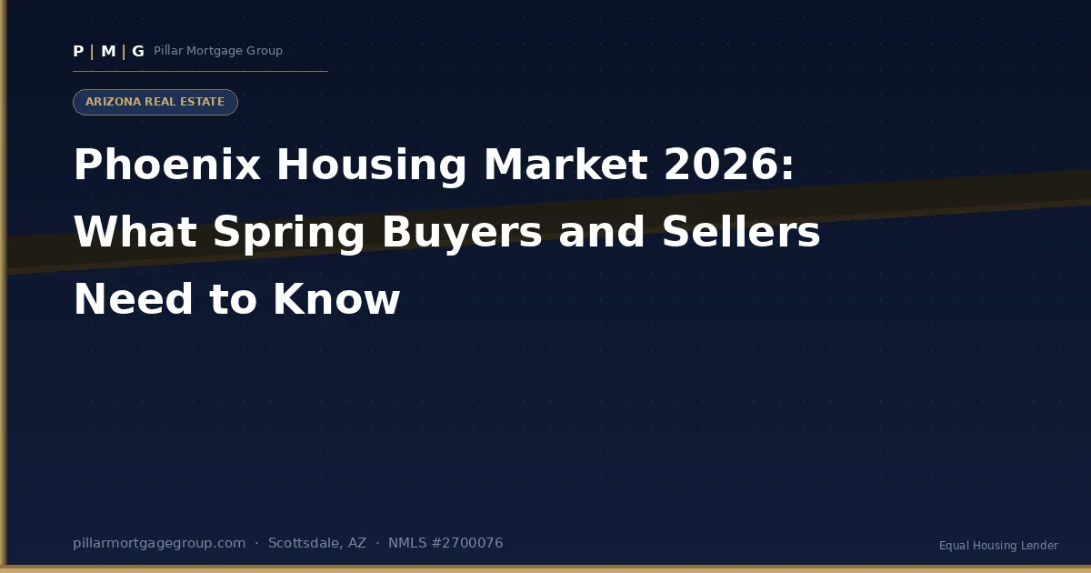 Phoenix Housing Market 2026: What Spring Buyers and Sellers Need to Know