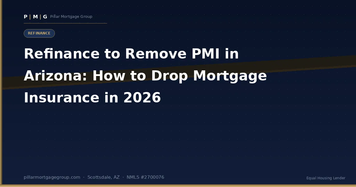 Refinance to Remove PMI in Arizona: How to Drop Mortgage Insurance in 2026