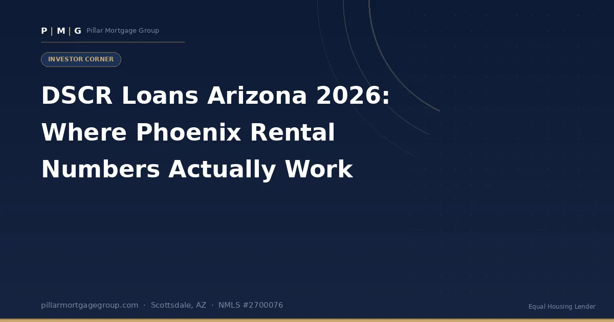 DSCR Loans Arizona 2026: Where Phoenix Rental Numbers Actually Work