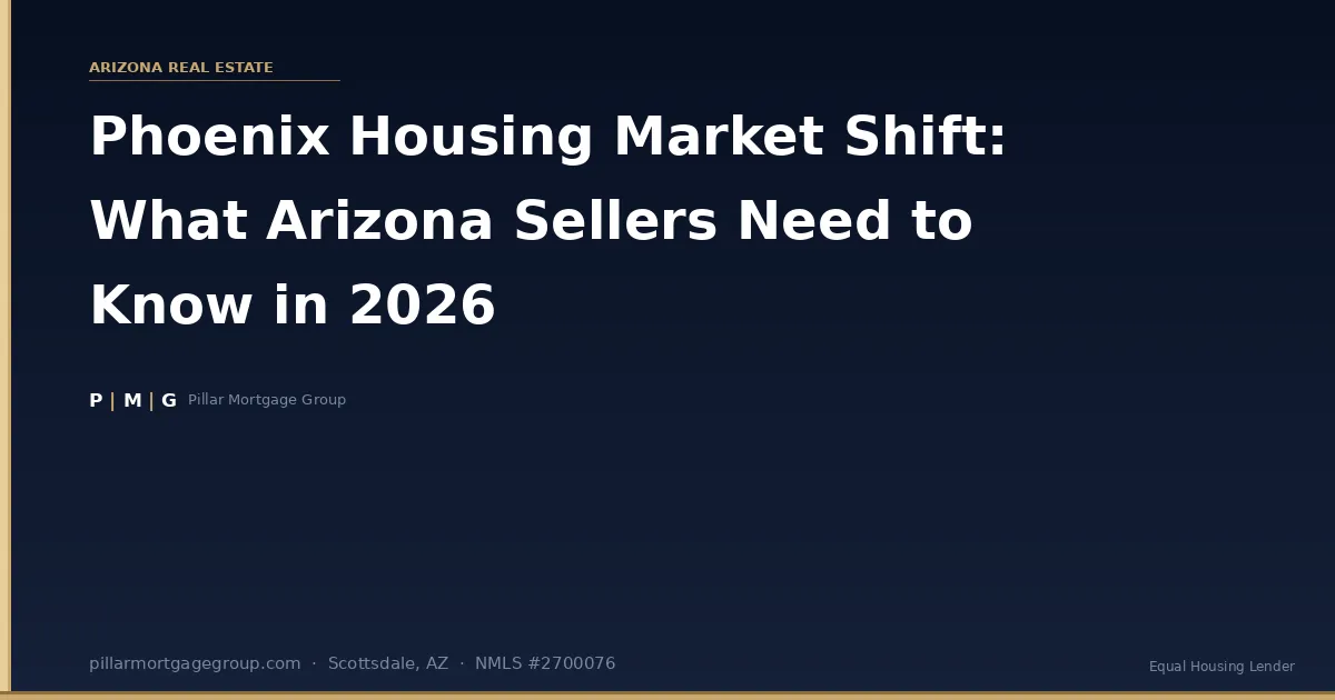 Phoenix Housing Market Shift: What Arizona Sellers Need to Know in 2026