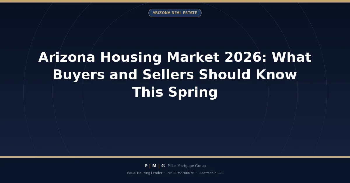 Arizona Housing Market 2026: What Buyers and Sellers Should Know This Spring