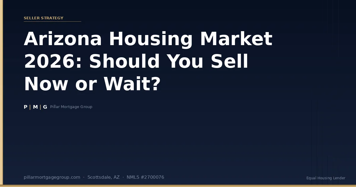 Arizona Housing Market 2026: Should You Sell Now or Wait?