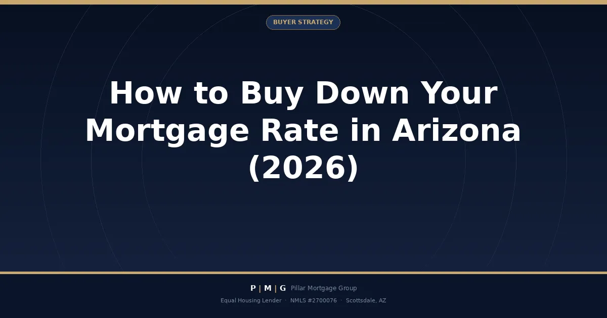 How to Buy Down Your Mortgage Rate in Arizona: 2-1 Buydowns & Points Explained (2026)