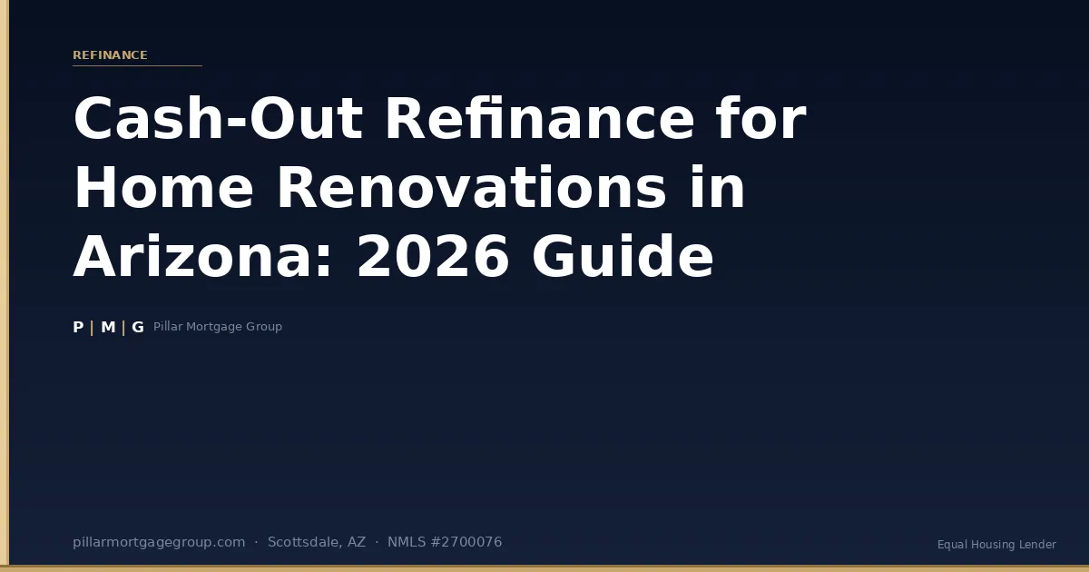 Cash-Out Refinance for Home Renovations in Arizona: 2026 Guide