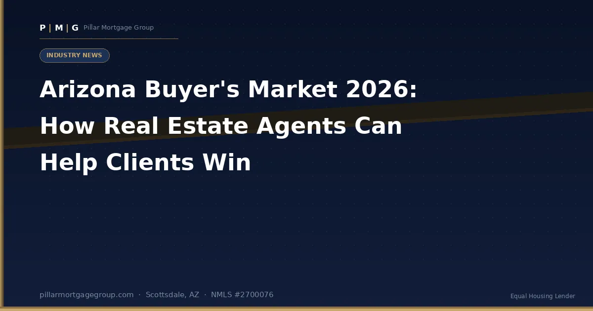 Arizona Buyer's Market 2026: How Real Estate Agents Can Help Clients Win This Summer