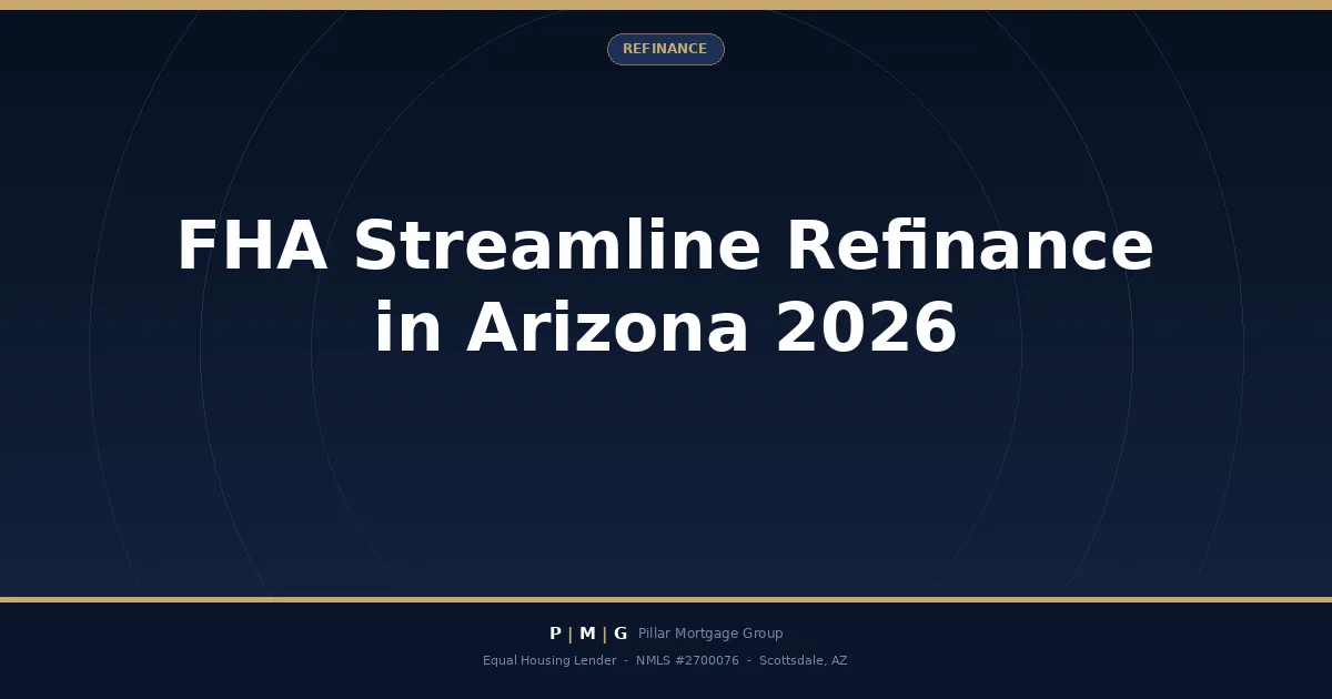 FHA Streamline Refinance in Arizona: Lower Your Rate With Less Paperwork (2026)
