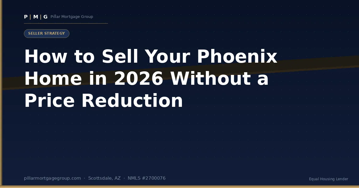 How to Sell Your Phoenix Home in 2026 Without a Price Reduction