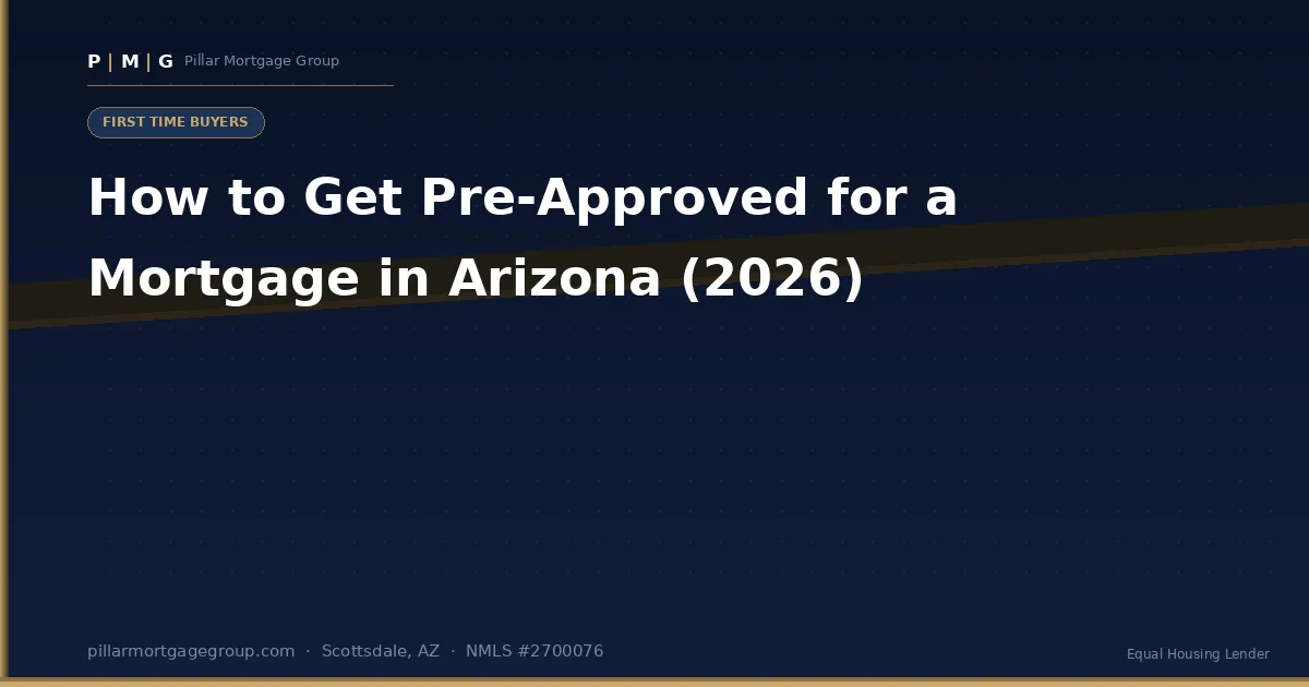 How to Get Pre-Approved for a Mortgage in Arizona (2026): A Buyer's Step-by-Step Guide