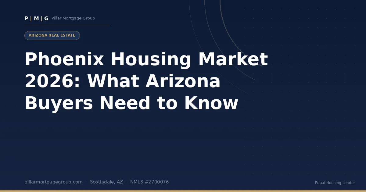 Phoenix Housing Market 2026: What Arizona Buyers Need to Know