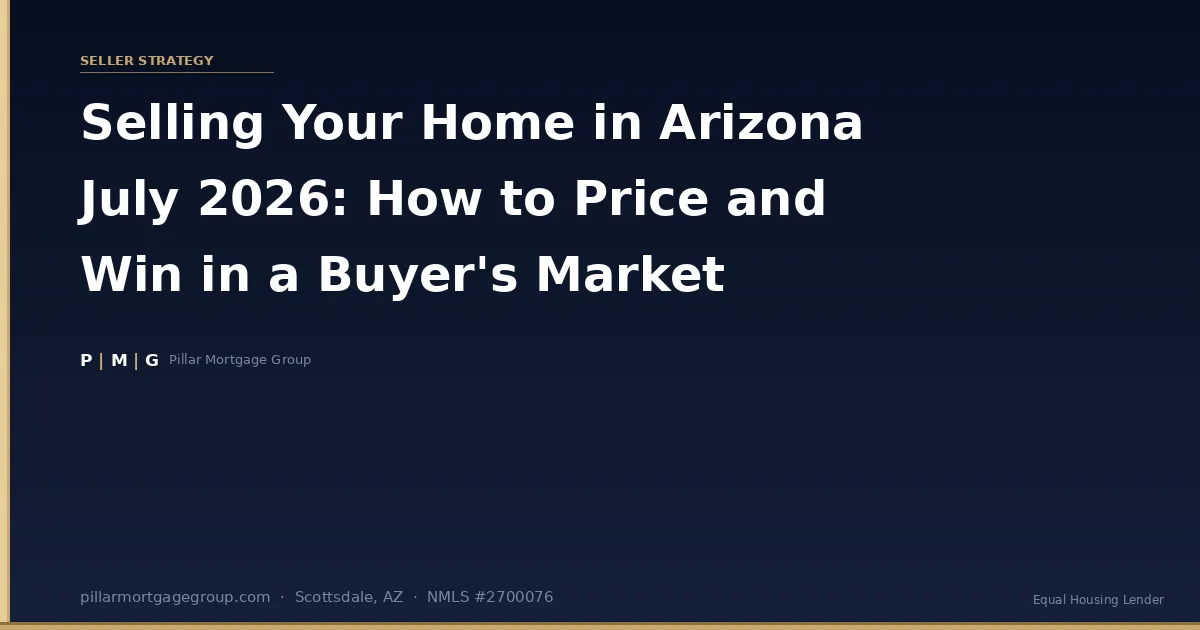 Selling Your Home in Arizona July 2026: How to Price and Win in a Buyer's Market