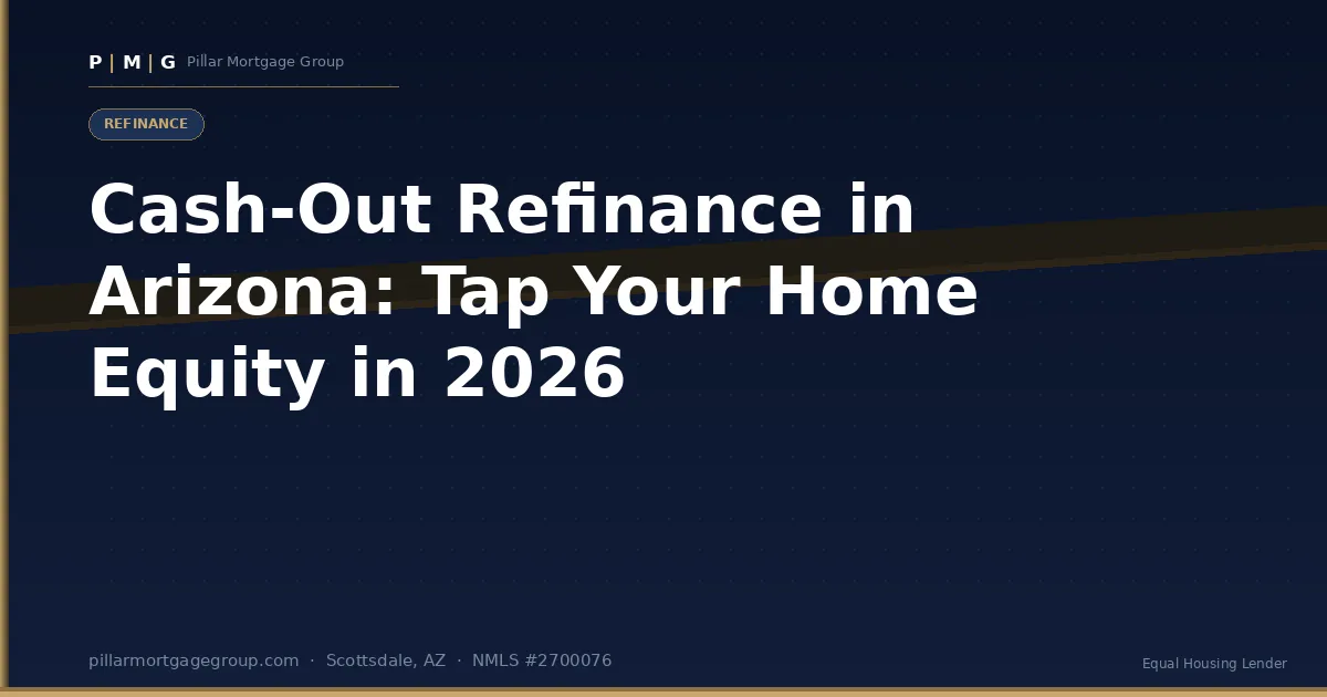 Cash-Out Refinance in Arizona: How to Tap Your Home Equity in 2026