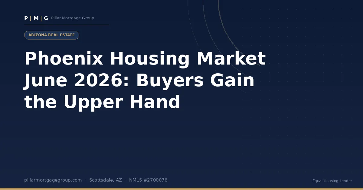 Phoenix Housing Market June 2026: Buyers Gain the Upper Hand