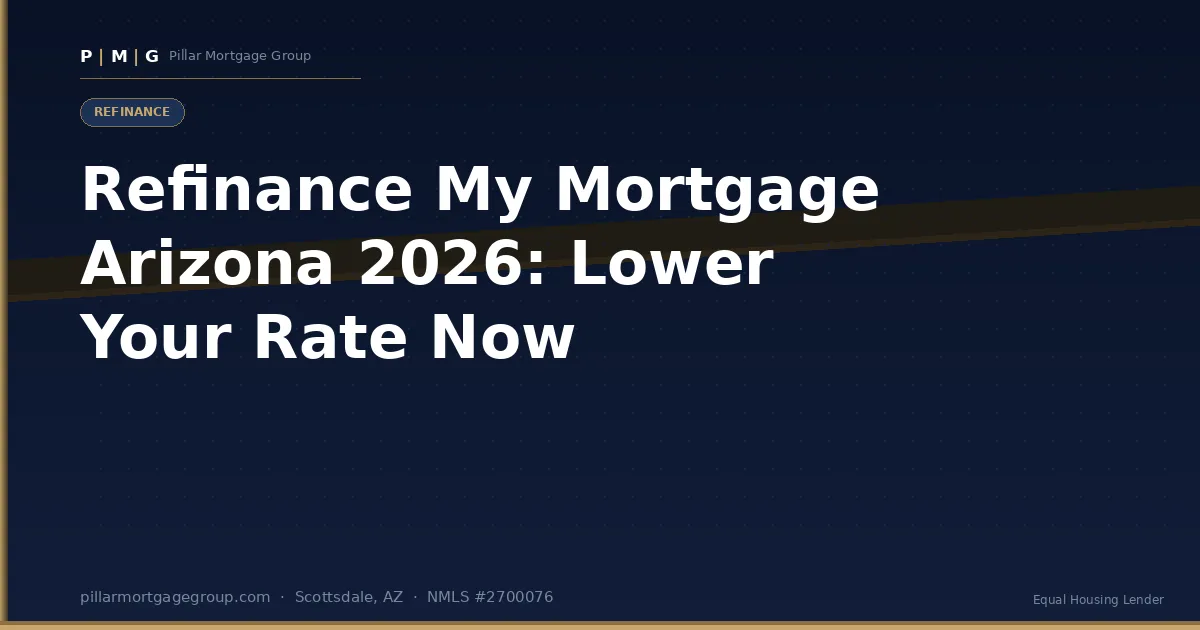 Refinance My Mortgage in Arizona 2026: How to Lower Your Rate as Rates Hit 6.46%