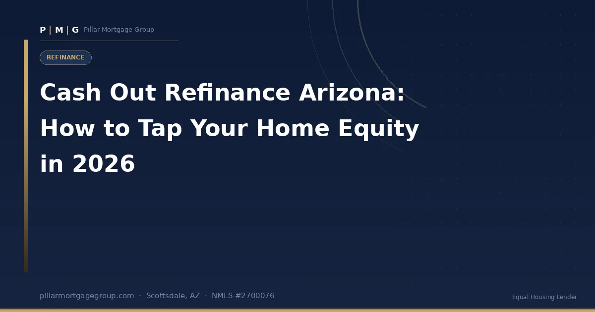 Cash Out Refinance Arizona: How to Tap Your Home Equity in 2026