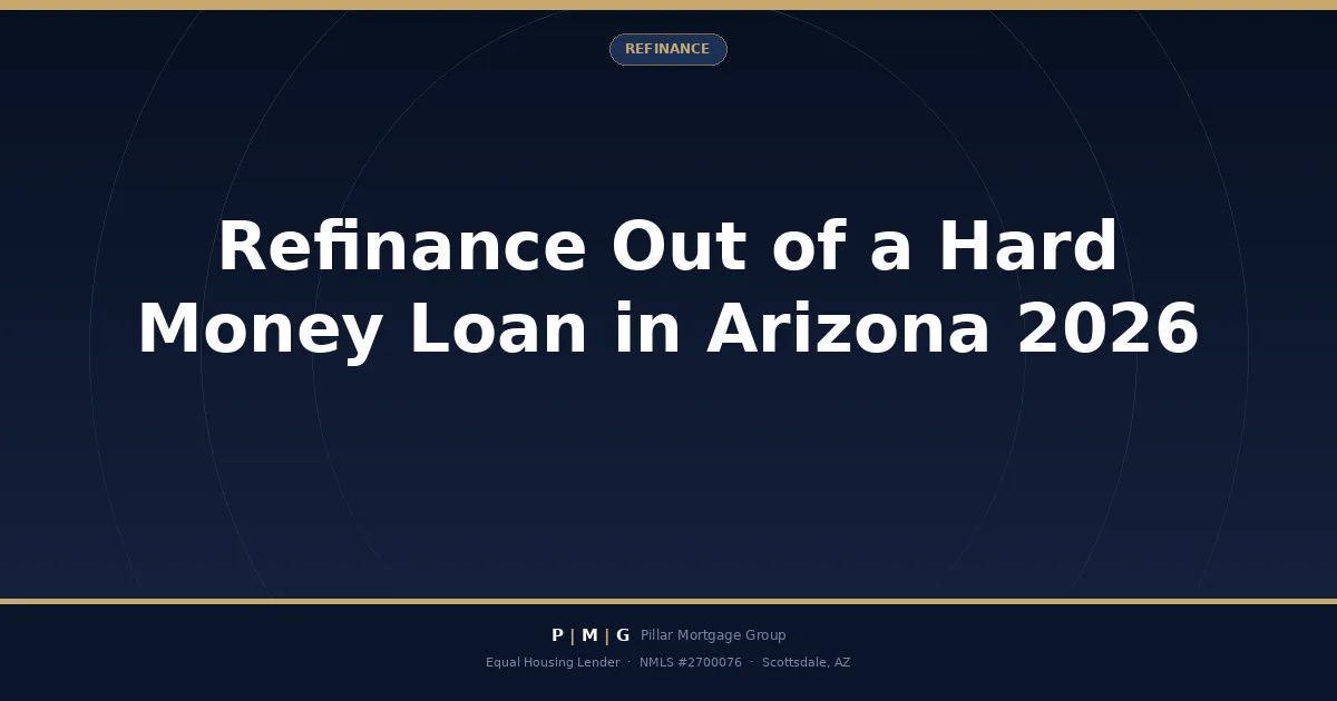 Refinance Out of a Hard Money Loan in Arizona 2026: How Investors Exit Into Permanent Financing