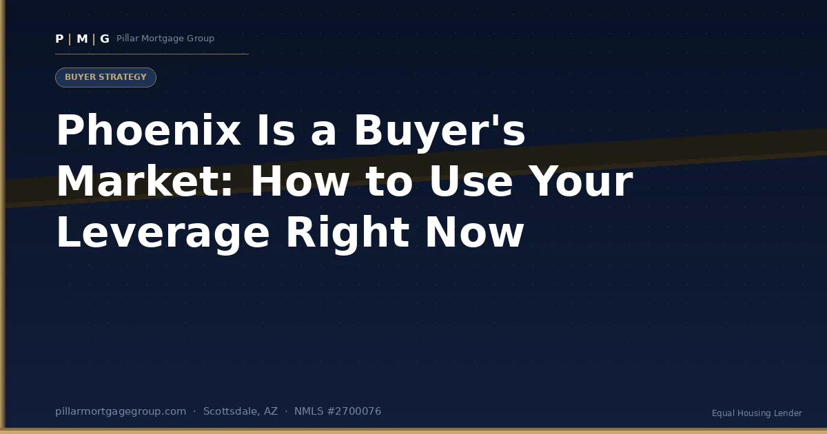 Phoenix Is a Buyer's Market: How to Use Your Leverage Right Now