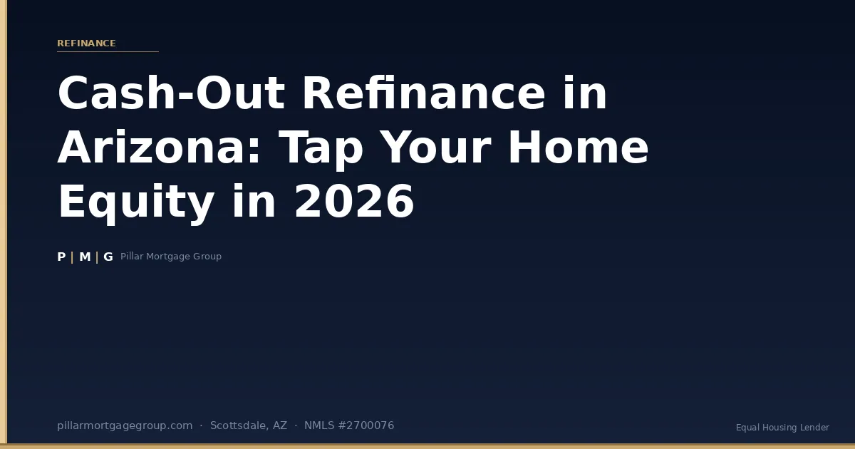 Cash-Out Refinance in Arizona: How to Tap Your Home Equity in 2026
