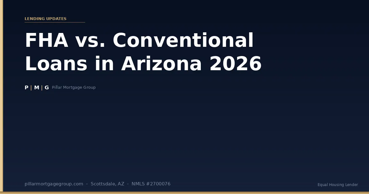 FHA vs. Conventional Loans in Arizona 2026: Which Is Right for Phoenix Buyers?