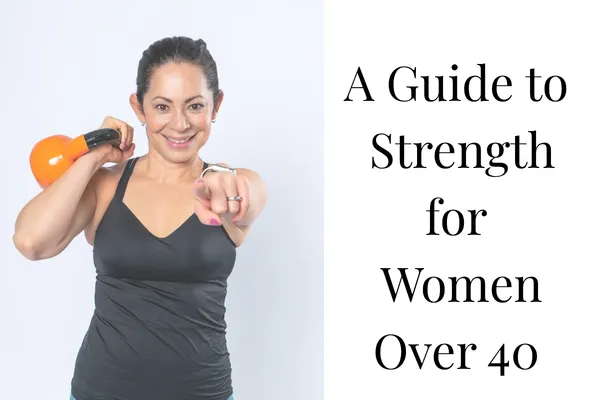 A Guide to Strength for Women Over 40