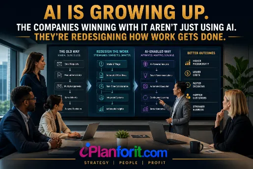 AI Is Growing Up: The Companies Winning With It Aren't Just Using It. They're Redesigning How Work Gets Done